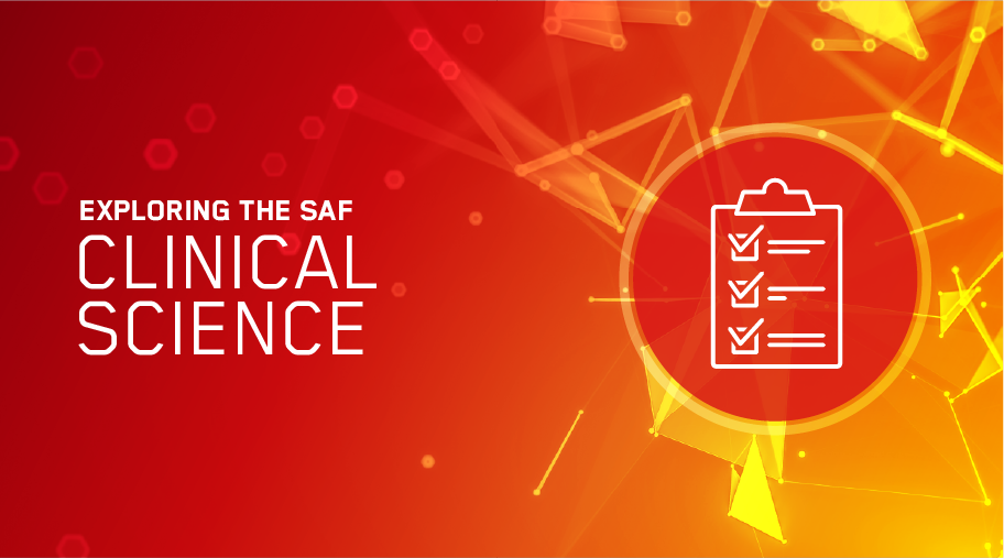 Exploring the SAF: Clinical Science