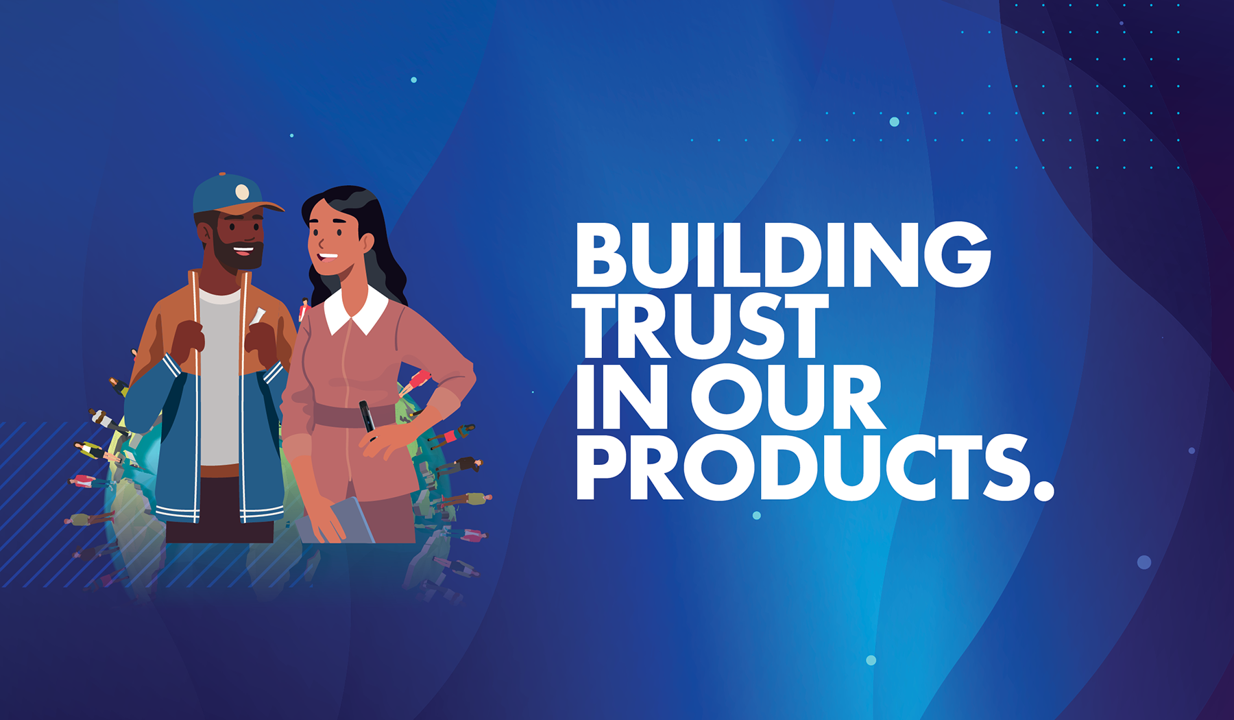 Building trust in our next generation products